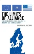 The Limits of Alliance: The U.S., NATO, and the EU in North and Central Europe