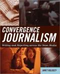 Convergence Journalism: Writing and Reporting Across the News Media