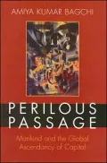 Perilous Passage: Mankind and the Global Ascendancy of Capital
