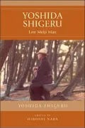 Yoshida Shigeru: Last Meiji Man