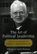 The Art of Political Leadership: Essays in Honor of Fred I. Greenstein