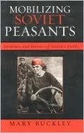 Mobilizing Soviet Peasants: Heroines and Heroes of Stalin's Fields