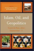 Islam, Oil, and Geopolitics: Central Asia after September 11