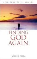 Finding God Again: Spirituality for Adults