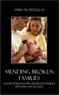 Mending Broken Families: Social Policies for Divorced Families: How Effective Are They?