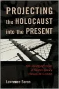 Projecting The Holocaust Into The Present