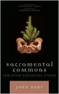 Sacramental Commons: Christian Ecological Ethics