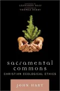 Sacramental Commons: Christian Ecological Ethics