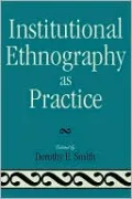 Institutional Ethnography As Practice