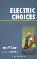 Electric Choices : Deregulation and the Future of Electric Power