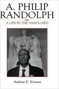 A. Philip Randolph: A Life in the Vanguard