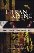 Tehran Rising: Iran's Challenge to the United States
