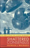 Shattered Consensus: The True State of Global Warming
