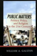 Public Matters : Politics, Policy, and Religion in the 21st Century