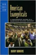 American Evangelicals: A Contemporary History of a Mainstream Religious Movement
