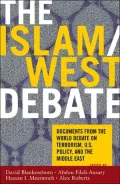 The Islam/West Debate: Documents from the World Debate on Terrorism, U. S. Policy, and the Middle East