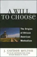 A Will to Choose: The Origins of African American Methodism
