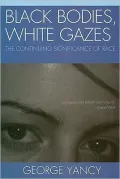 Black Bodies, White Gazes: The Continuing Significance of Race