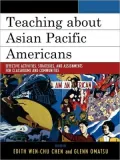 Teaching About Asian Pacific Americans: Effectiveness Activities, Strategies, and Assignments for Classrooms and Communities