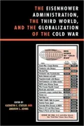 Eisenhower Administration, The Third World, And The Globalization Of The Cold War