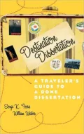Destination Dissertation: A Traveler's Guide to a Done Dissertation
