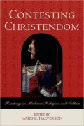 Contesting Christendom: Readings in Medieval Religion and Culture