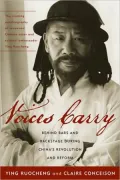 Voices Carry: Behind Bars and Backstage during China's Revolution and Reform