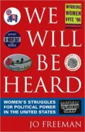 We Will Be Heard: Women's Struggles for Political Power in the United States