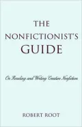 The Nonfictionist's Guide: On Reading and Writing Creative Nonfiction