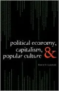 Political Economy, Capitalism, and Popular Culture