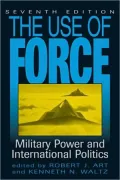 The Use of Force: Military Power and International Politics