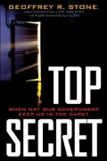 Top Secret: When Our Government Keeps Us in the Dark