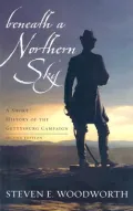 Beneath a Northern Sky: A Short History of the Gettysburg Campaign