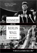Kennedy and the Berlin Wall: A Hell of a Lot Better Than a War