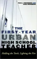 The First-Year Urban High School Teacher: Holding the Torch, Lighting the Fire