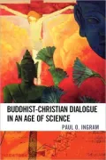 Buddhist-Christian Dialogue In An Age Of Science