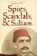 Spies, Scandals, And Sultans
