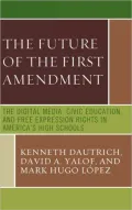 The Future of the First Amendment: The Digital Media, Civic Education, and Free Expression Rights in America's High Schools