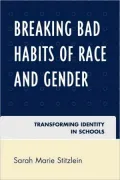 Breaking Bad Habits of Race and Gender: Transforming Identity in Schools