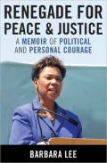 Renegade for Peace and Justice: Congresswoman Barbara Lee Speaks for Me