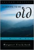 Learning to Be Old: Gender, Culture, and Aging