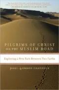 Pilgrims of Christ on the Muslim Road: Exploring a New Path Between Two Faiths