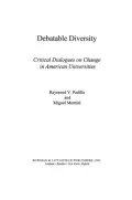 Debatable Diversity: Critical Dialogues on Change in American Universities