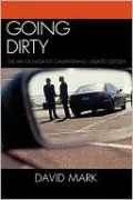 Going Dirty: The Art of Negative Campaigning, Updated Edition