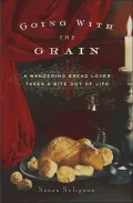 Going with the Grain: A Wandering Bread Lover Takes a Bite Out of Life