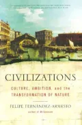 Civilizations: Culture, Ambition, and the Transformation of Nature