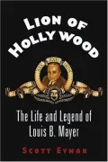 Lion of Hollywood: The Life and Legend of Louis B. Mayer