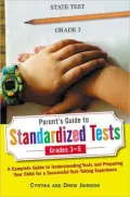 Parent's Guide to Standardized Tests for Grades 3-5 : A Complete Guide to Understanding Tests and Preparing Your Child for a Successful Test-Taking Experience