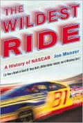 Wildest Ride A History of Nascar (Or How a Bunch of Good Ol' Boys Built a Billion-Dollar Ind...