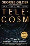 Telecosm: The World After Bandwidth Abundance